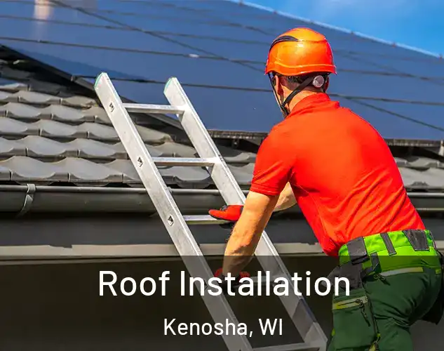  Roof Installation Kenosha, WI