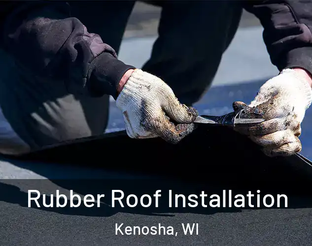 Rubber Roof Installation Kenosha, WI