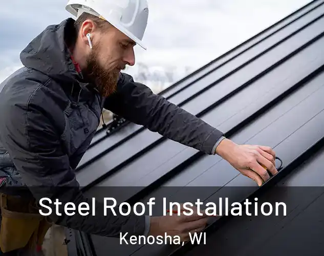  Steel Roof Installation Kenosha, WI