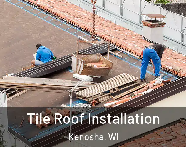  Tile Roof Installation Kenosha, WI