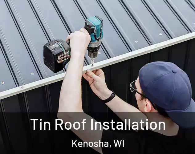  Tin Roof Installation Kenosha, WI